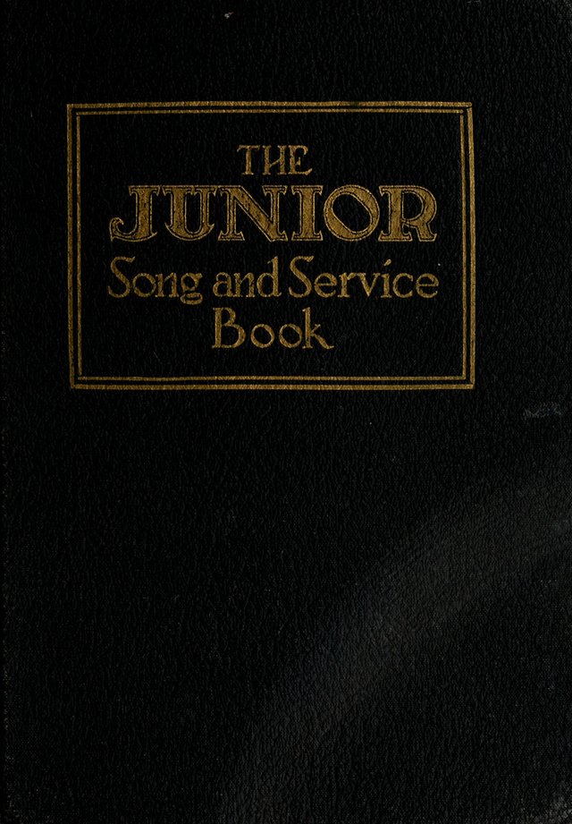 The Junior Song and Service Book: for Sunday schools and young people