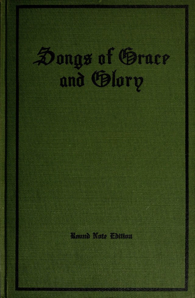 Songs of Grace and Glory: A New and Inspiring Selection of Sacred Songs for Evangelical Use and General Worship page ii